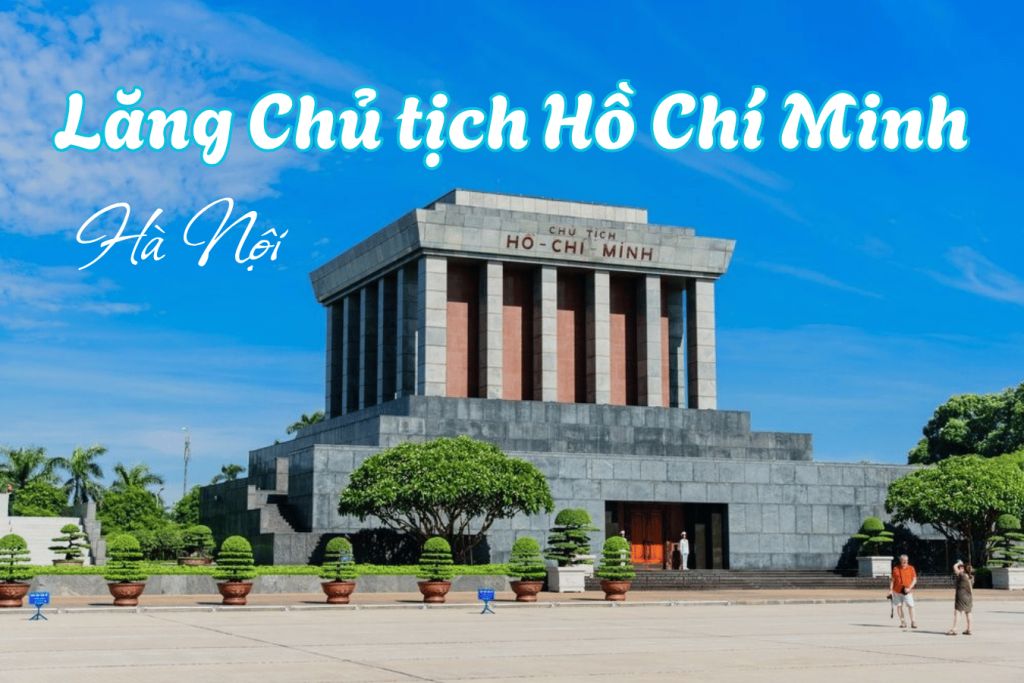 The Ho Chi Minh Mausoleum – A historical and ceremonial space in the heart of Hanoi.