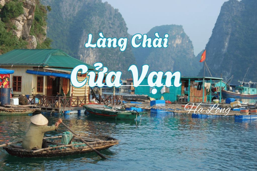 Explore Cửa Vạn Fishing Village – A traditional living space in the heart of Ha Long Bay.