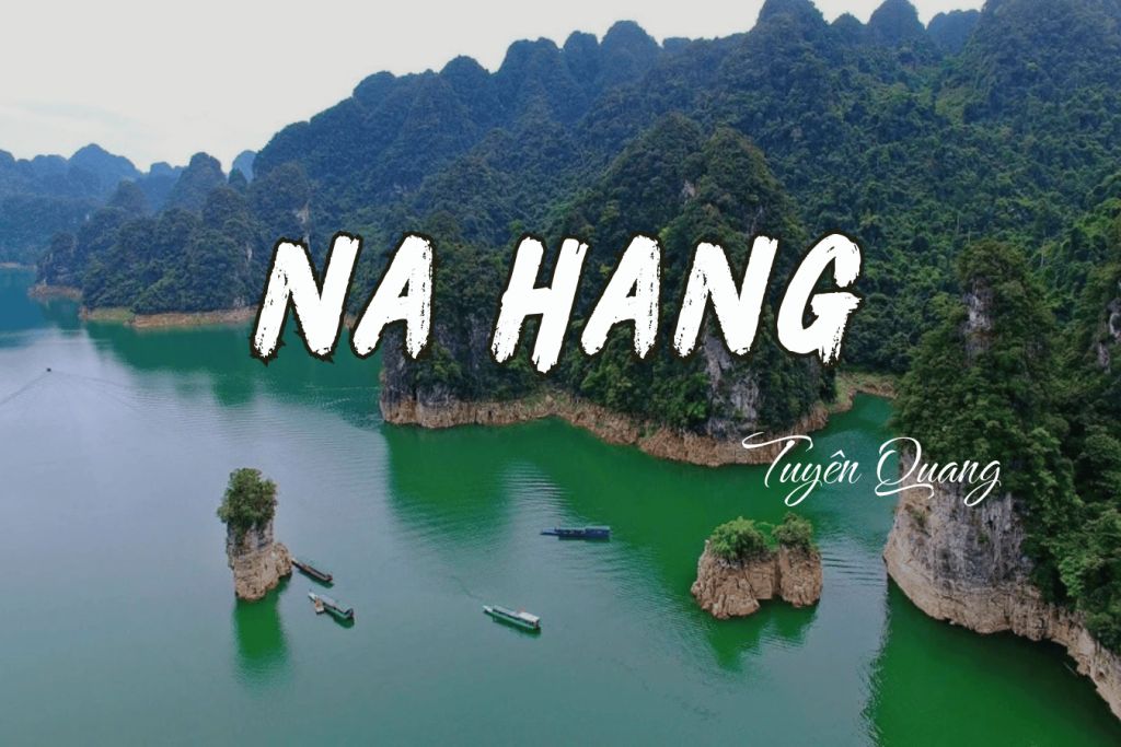 Discover Na Hang – Lam Binh: The right approach to the "lake-mountain" model to optimize the experience.