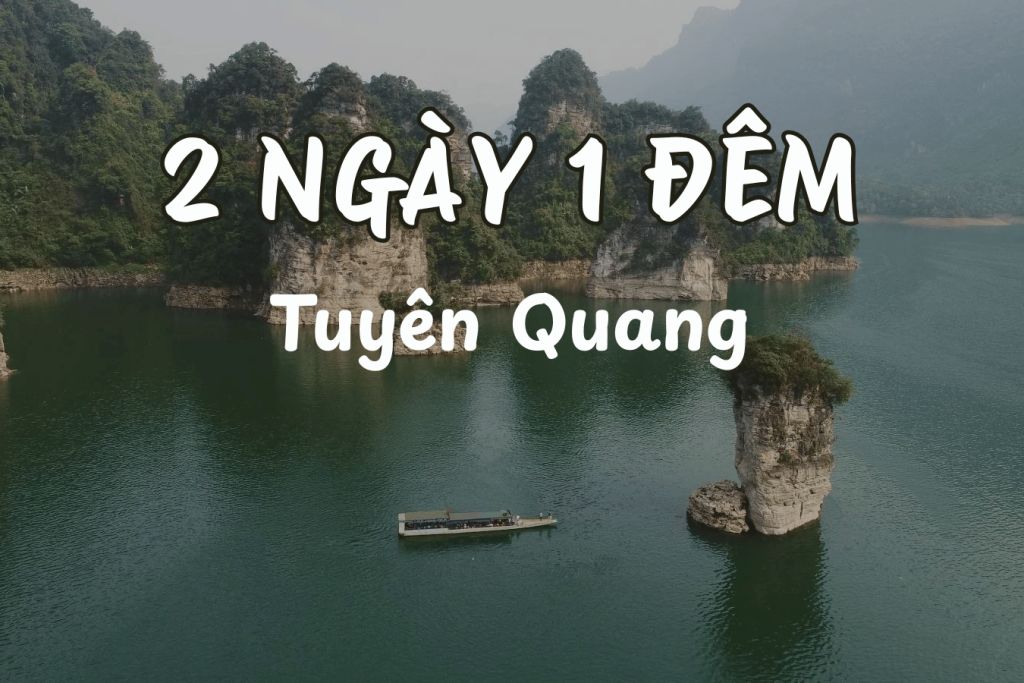 Découvrez Tuyên Quang En 2 Jours Et 1 Nuit – Comment Construire Un Itinéraire Raisonnable Pour Éviter De "Manquer Les Points Forts".
